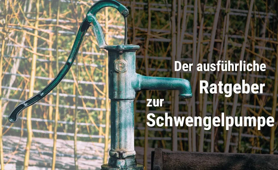 Saugpumpen, Tauchpumpen, Handschwengelpumpen für die Regenwassernutzung